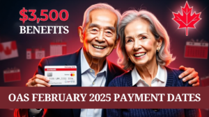 OAS February 2025 Payment Dates: A Complete Guide to $3,500 Benefits and Eligibility